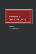 Handbook of Optical Holography - Practical Reference for Applied