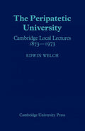 The Peripatetic University: Cambridge Local Lectures 1873-1973