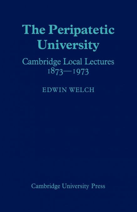 The Peripatetic University: Cambridge Local Lectures 18731973 Review