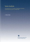 Vector Analysis: A Text-Book for the Use of Students of Mathematics