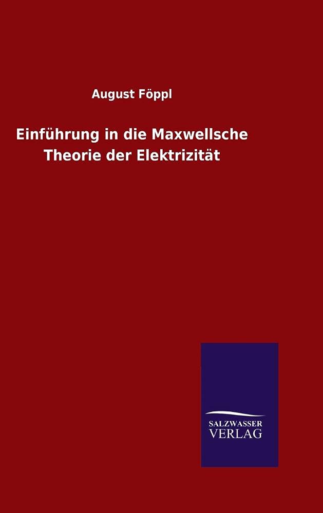 Einfuhrung in die Maxwellsche Theorie der Elektrizitat Buch