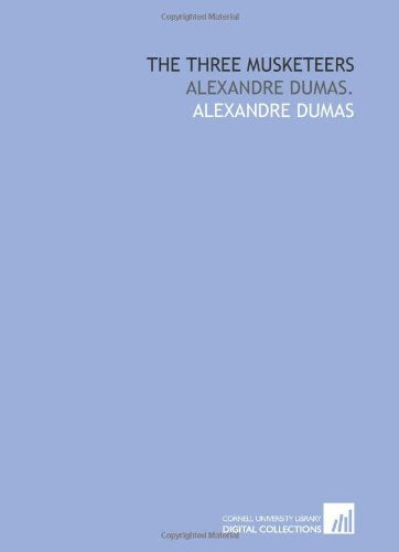 The Three Musketeers by Alexandre Dumas: A Timeless Adventure