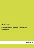 Untersuchungen ueber die radioaktiven Substanzen by Marie Curie