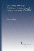 The Writings of George Washington Vol. 39 - Original Manuscripts