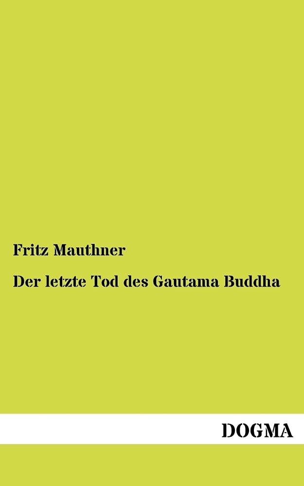 Der letzte Tod des Gautama Buddha: Ein tiefgrundiges Werk