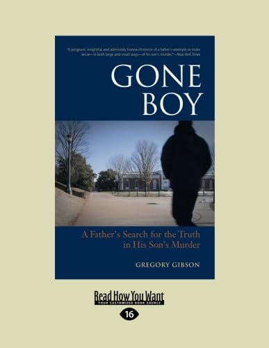 Gone Boy: A Father's Search for the Truth in His Son's Murder