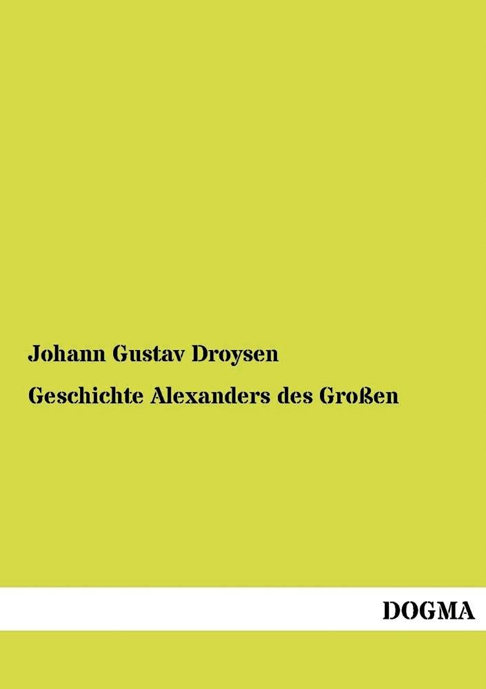 Geschichte Alexanders des Grossen: A Comprehensive German Edition