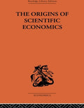The Origins of Scientific Economics: A Comprehensive Exploration