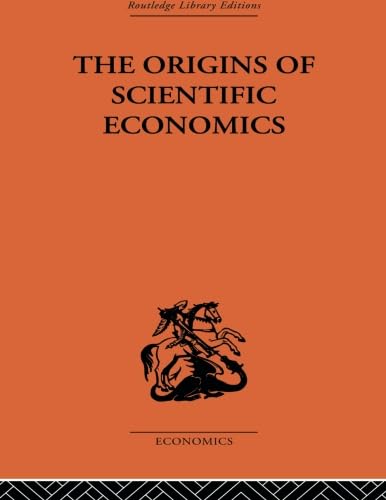 The Origins of Scientific Economics: A Comprehensive Exploration