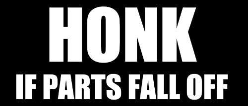 Honk If Parts Fall Off Bumper Sticker