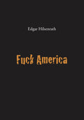 Fuck America: Bronsky's Confession - A Darkly Observant Novel
