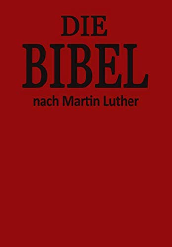 Die Luther Bibel: Das Alte und Neue Testament Illustriert