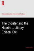 The Cloister and the Hearth Library Edition - Classic Historical Novel