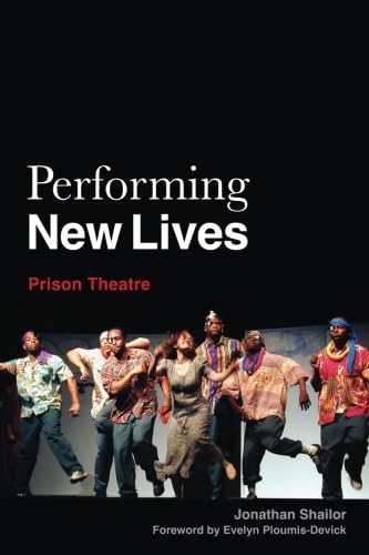 Performing New Lives: Prison Theatre by Jonathan Shailor Review