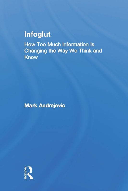 Infoglut by Mark Andrejevic: A Deep Dive into Information Overload