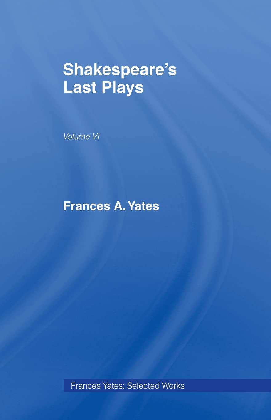 Shakespeares Last Plays by Frances Yates - A Deep Dive into Drama