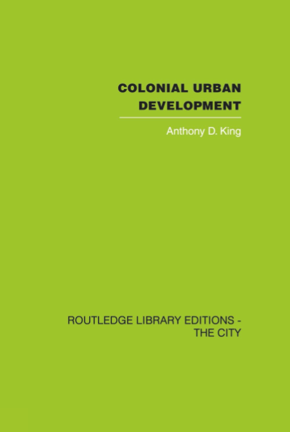 Colonial Urban Development by Anthony D. King - A Comprehensive Guide