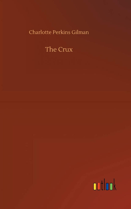 The Crux by Charlotte Perkins Gilman - A Deep Dive into Feminism