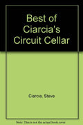 The Best of Ciarcia's Circuit Cellar - Classic Electronics Projects