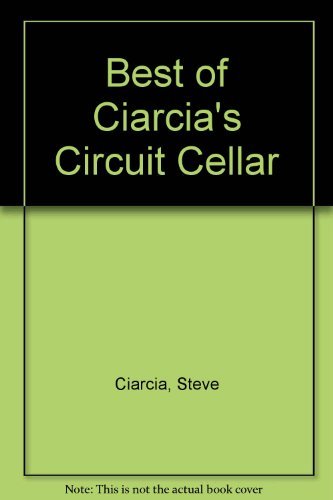 Ciarcia's Circuit Cellar: Essential Guide for Electronics Lovers