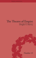 The Theatre of Empire: Frontier Performances in America 1750-1860