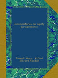 Commentaries on equity jurisprudence - Classic legal text