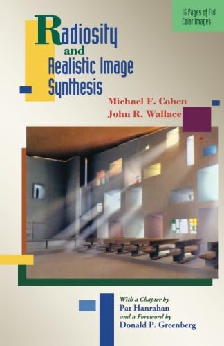 Radiosity and Realistic Image Synthesis: A Comprehensive Guide