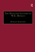 The Selected Letters of W.E. Henley (The Nineteenth Century Series)