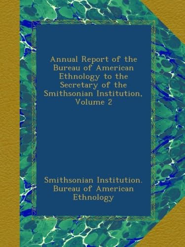 Annual Report of the Bureau of American Ethnology Volume 2 Review