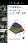 PEM Fuel Cell Modeling and Simulation Using Matlab - Practical Design