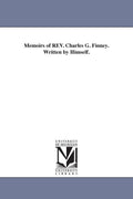 Memoirs of Rev. Charles G. Finney: A Personal Journey of Faith