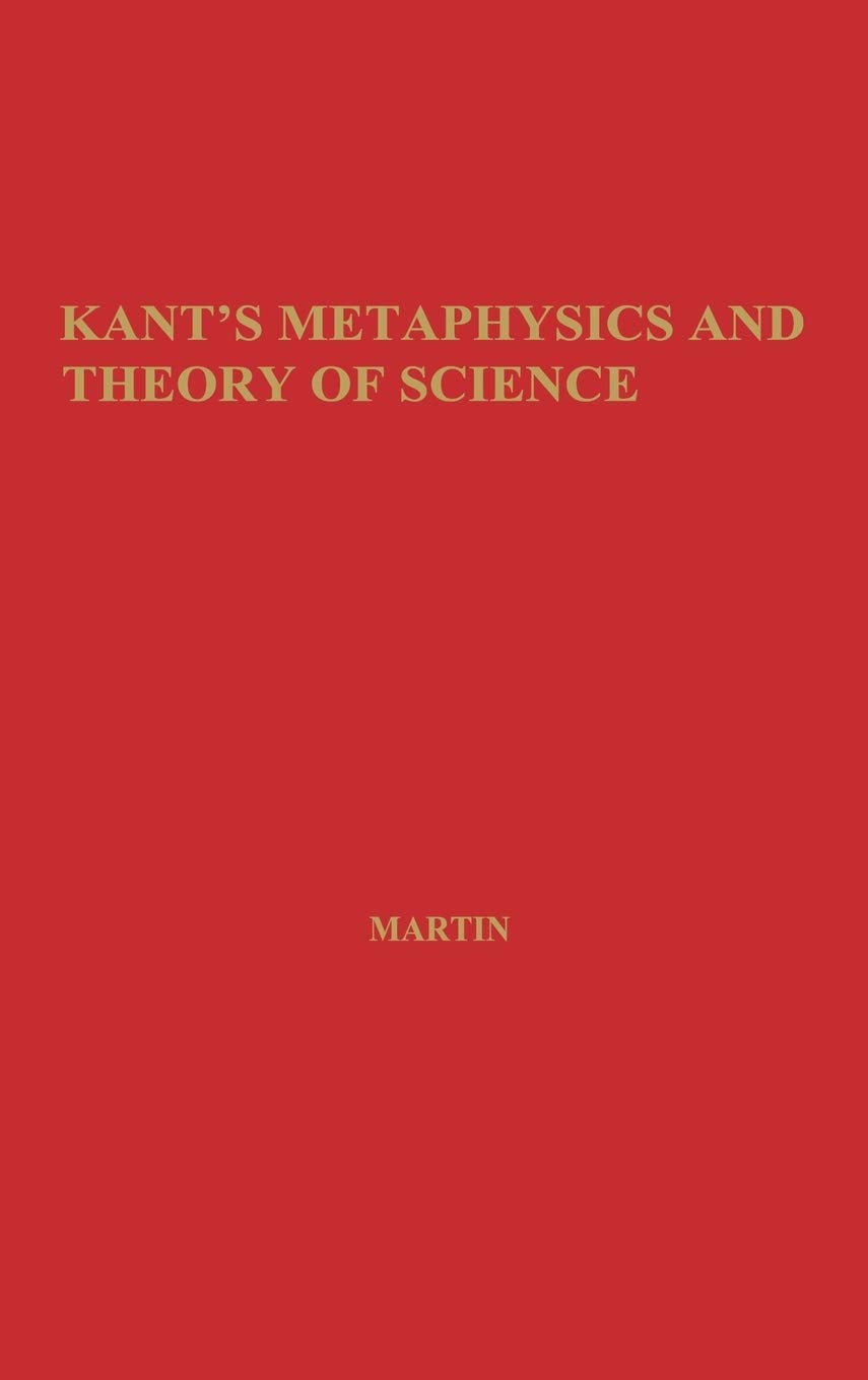 Kant's Metaphysics and Theory of Science: A Comprehensive Guide