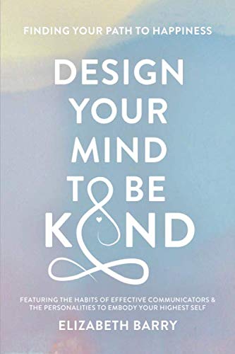 Design Your Mind To Be Kind: Habits of Effective Communicators