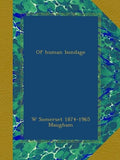 Of Human Bondage by W Somerset Maugham - A Timeless Classic