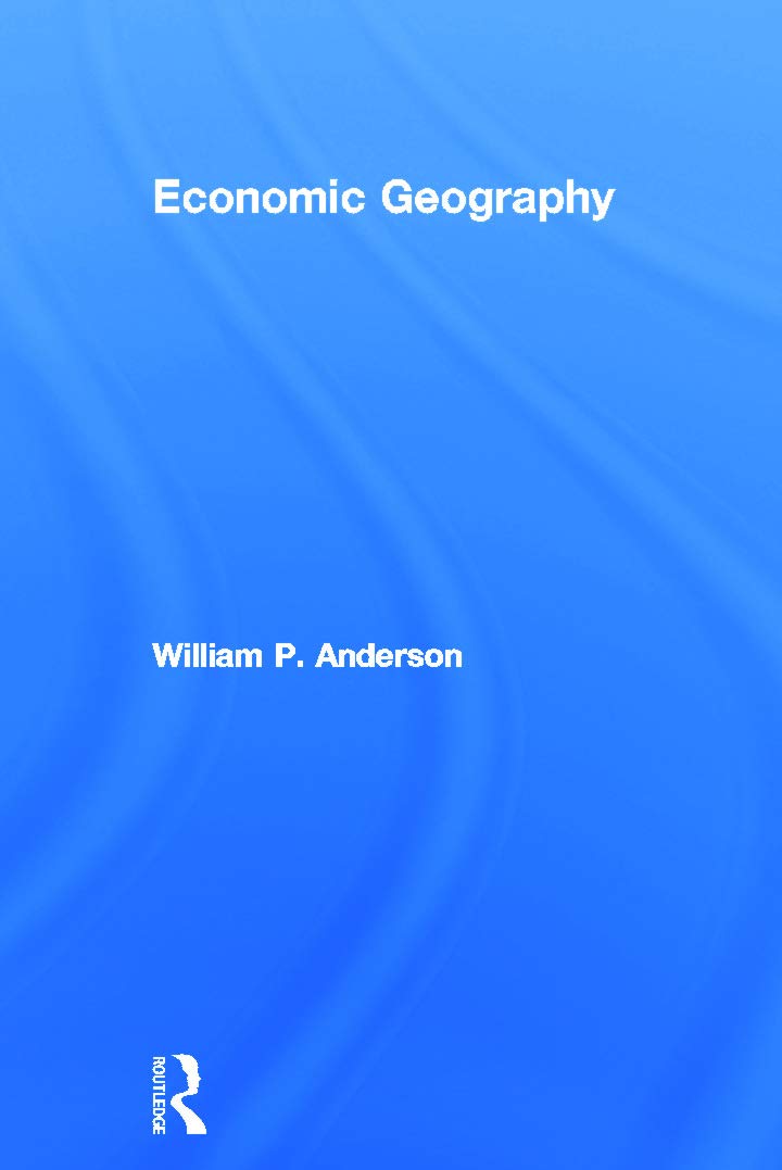 Economic Geography by William P. Anderson - A Comprehensive Guide