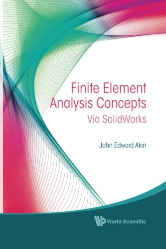 Finite Element Analysis Concepts: Via SolidWorks for Engineers