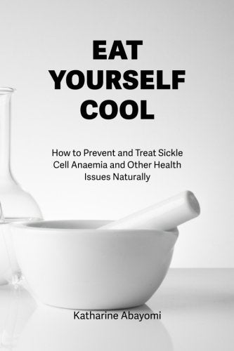 Eat Yourself Cool: Prevent Sickle Cell Anaemia Naturally