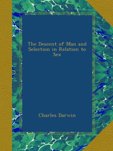 The Descent of Man and Selection in Relation to Sex Review