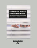 Corporate Bodies and Guilty Minds: The Failure of Corporate Criminal
