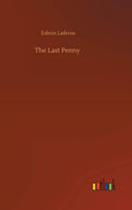 The Last Penny by Edwin Lefevre - A Captivating Tale of Life