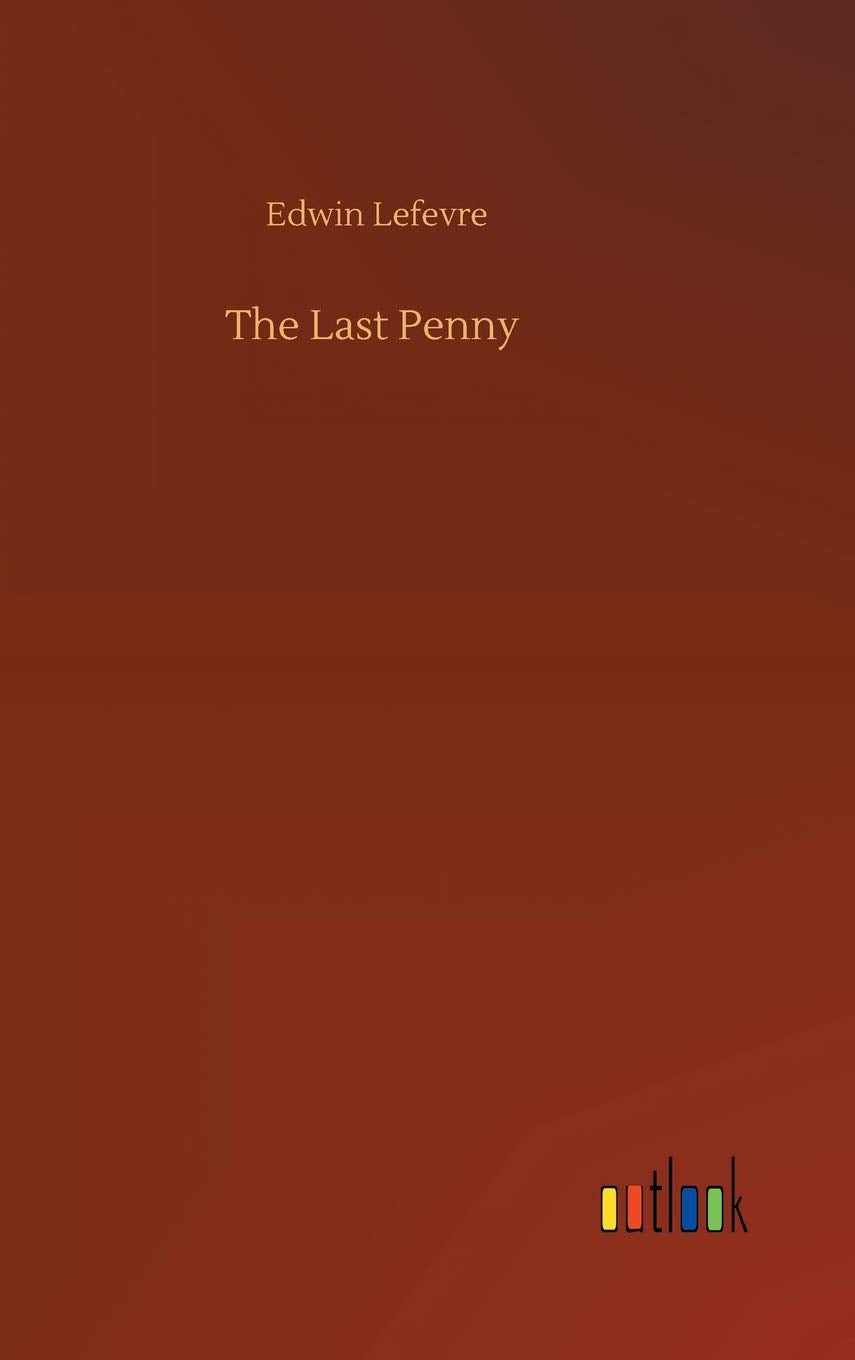 The Last Penny by Edwin Lefevre - A Captivating Tale of Life