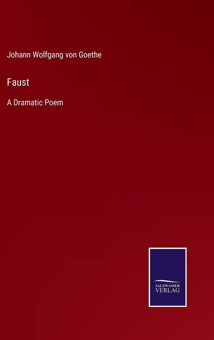 Faust: A Dramatic Poem by Johann Wolfgang Von Goethe Review