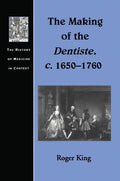 The Making of the Dentiste, c. 1650-1760 - Historical