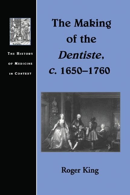 The Making of the Dentiste, c. 1650-1760: A Historical Insight