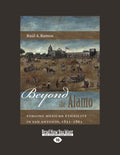 Beyond the Alamo: Forging Mexican Ethnicity in San Antonio, 1821-1861