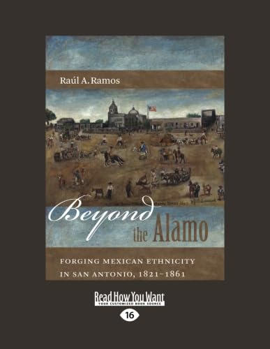 Beyond the Alamo: Forging Mexican Ethnicity in San Antonio History