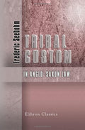 Tribal Custom in Anglo-Saxon Law - Scholarly Facsimile Edition