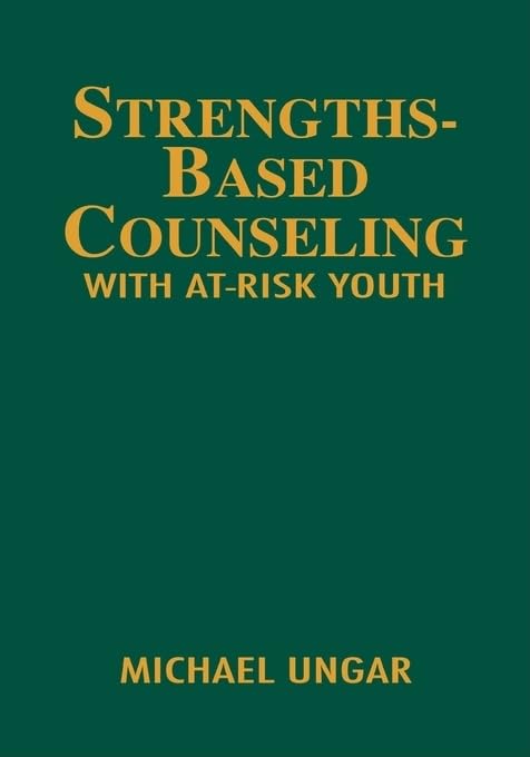 Strengths-Based Counseling With At-Risk Youth: A Comprehensive Guide