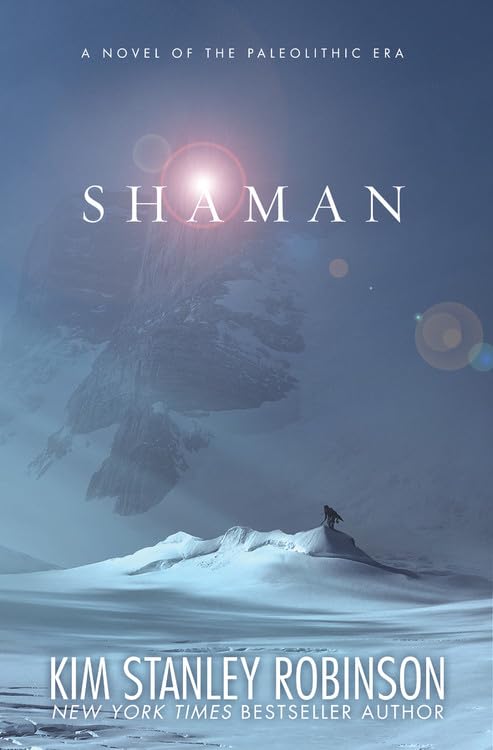 Shaman: A Novel of the Ice Age by Kim Stanley Robinson Review