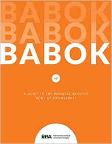 A Guide to the Business Analysis Body of Knowledge by IIBA